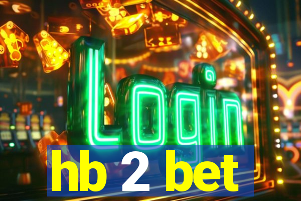 hb 2 bet